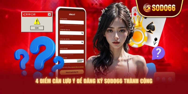 4 điểm cần lưu ý để đăng ký SODO66 thành công