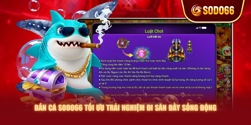 Bắn Cá SODO66 tối ưu trải nghiệm đi săn đầy sống động
