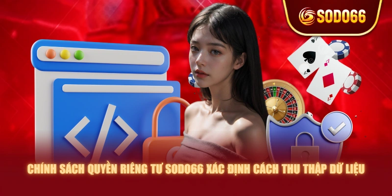 Chính sách quyền riêng tư SODO66 xác định cách thu thập dữ liệu