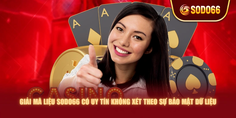 Giải mã liệu SODO66 có uy tín không xét theo sự bảo mật dữ liệu