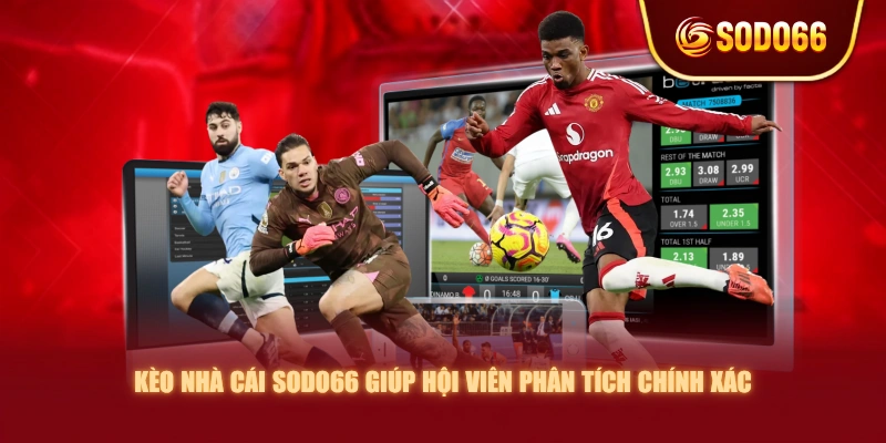 Kèo nhà cái SODO66 giúp hội viên phân tích chính xác