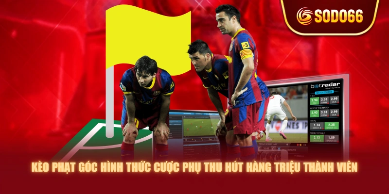Kèo phạt góc hình thức cược phụ thu hút hàng triệu thành viên