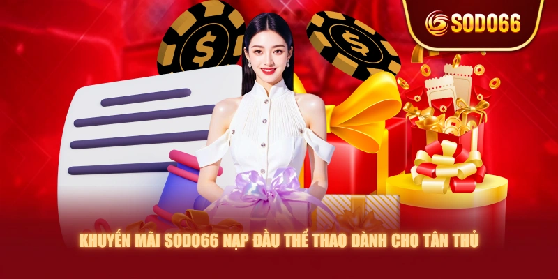 Khuyến mãi SODO66 nạp đầu Thể Thao dành cho tân thủ
