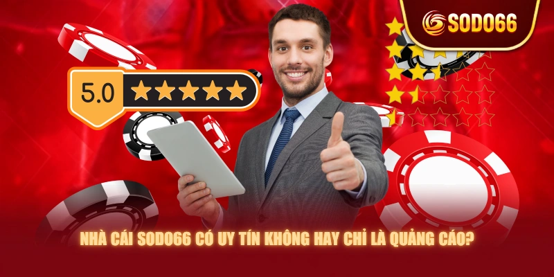 Nhà Cái SODO66 Có Uy Tín Không Hay Chỉ Là Quảng Cáo?